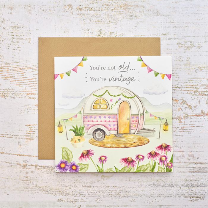 Caravan You're Not Old You're Vintage Greetings Card Greetings Card IMG_9842